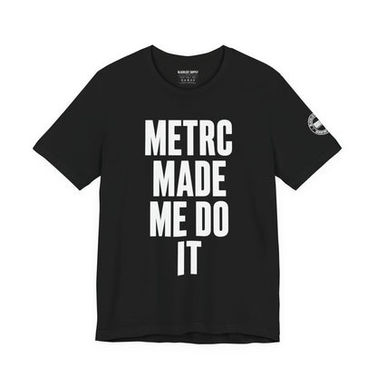 METRC Made Me Do It
