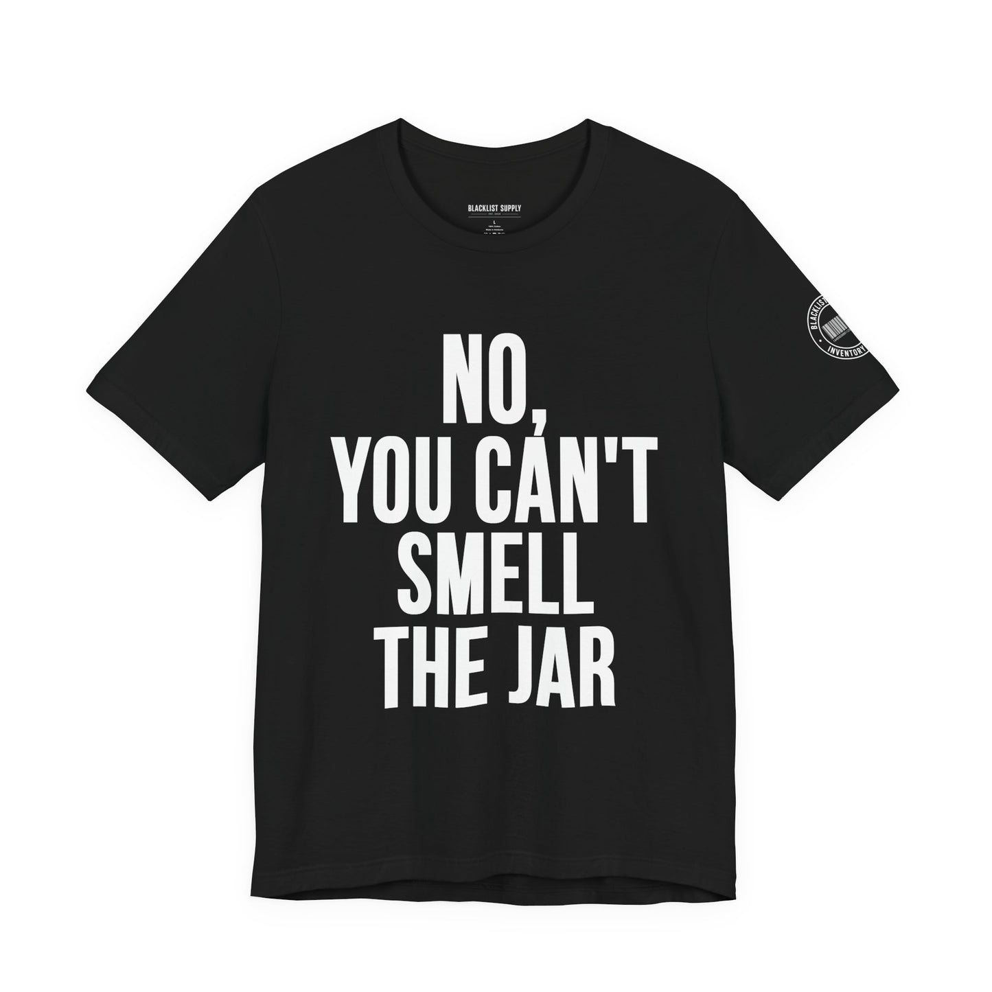 No, You Cant Smell The Jar T-Shirt