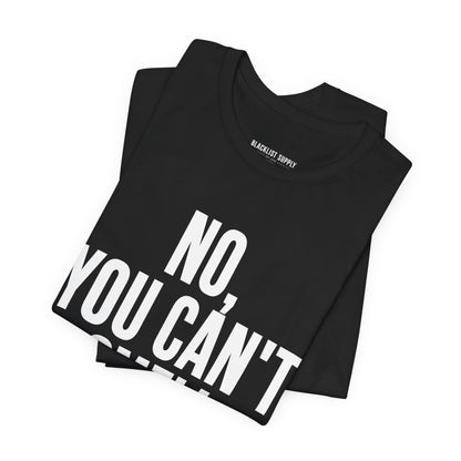 No, You Cant Smell The Jar T-Shirt