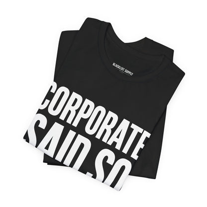 Corporate Said So T-Shirt