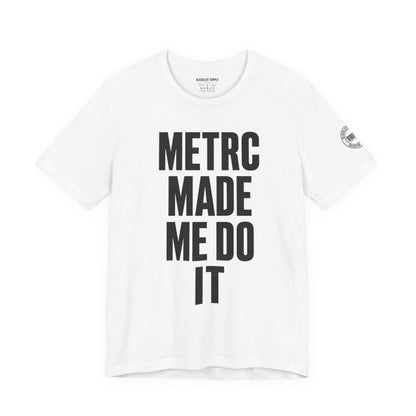 METRC Made Me Do It
